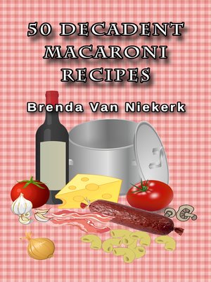cover image of 50 Decadent Macaroni Recipes